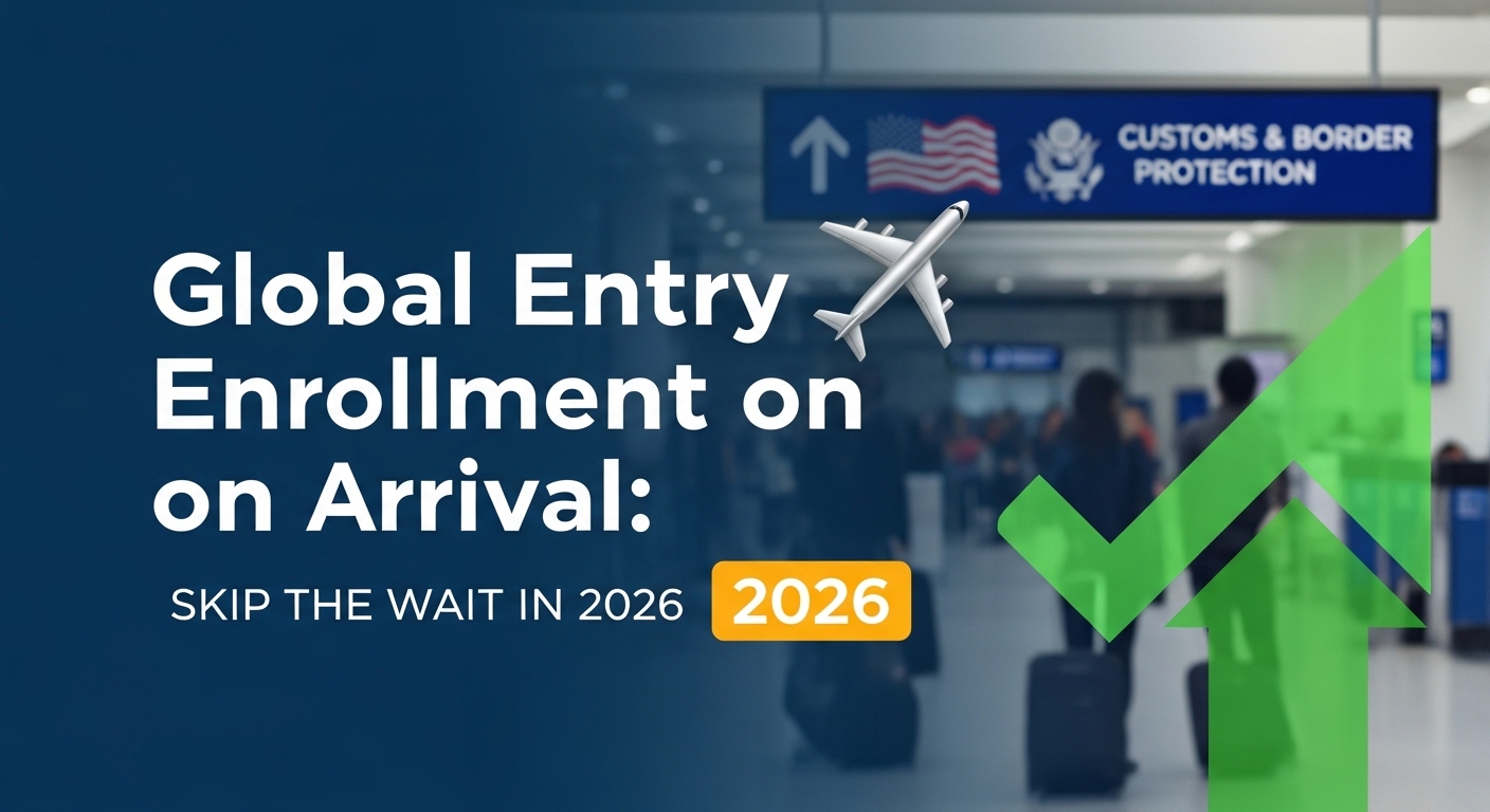 Global Entry Enrollment on Arrival - Skip the wait in 2026